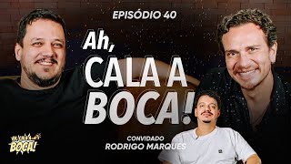 Download lagu Ah, Cala a Boca! EP 40 | Rodrigo Marques conta tudo dos bastidores da nossa amizade mp3