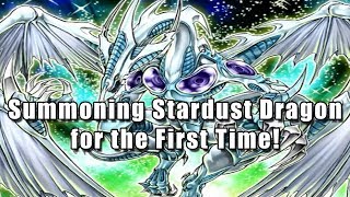 Summoning Stardust Dragon for the First Time!