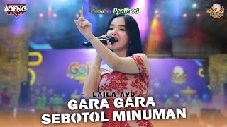 Download lagu GARA GARA SEBOTOL MINUMAN - LAILA AYU - AGENG MUSIC LIVE GOFUN BOJONEGORO mp3
