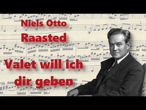 Niels Otto Raasted (1888-1966) - Valet will ich dir geben Op. 46, Nr. 21 | Hauptwerk VPO