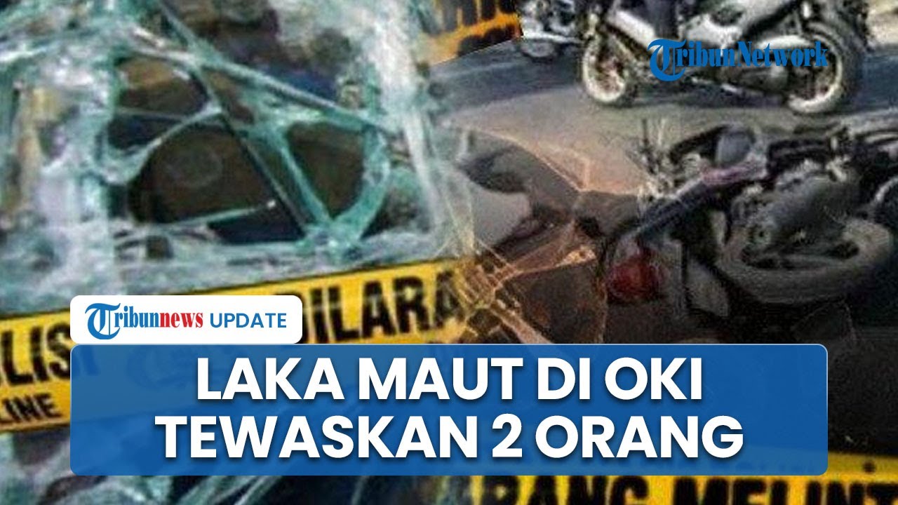 Dua Pengendara Motor Tewas dalam Kecelakaan Lalu Lintas di OKI Sumsel, Berawal dari Salip Mobil