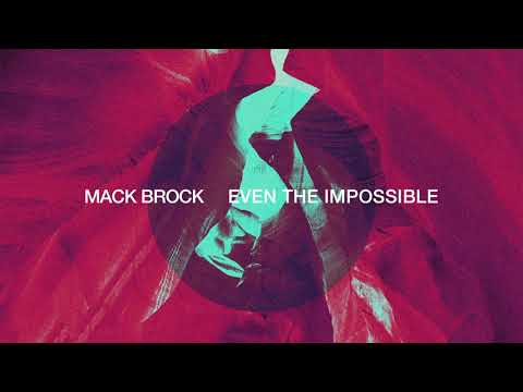 Mack Brock - Even The Impossible (Official Audio)