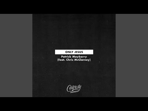 Only Jesus (feat. Chris McClarney)