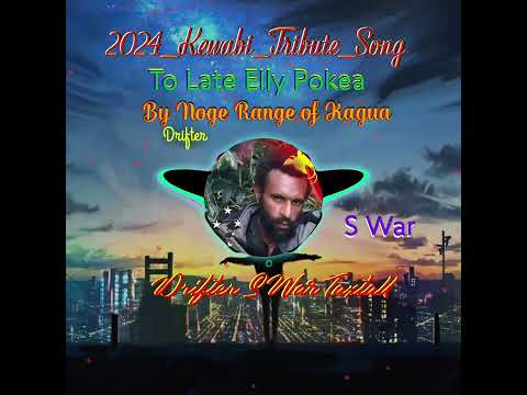 Tribute song to_ LATE Elly Pokea_ S War Taxtall_ft Noge Range of Kagua 2024