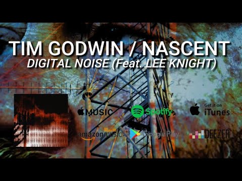 Tim Godwin / Nascent - Digital Noise (feat. Lee Knight)  (Official Music Video)