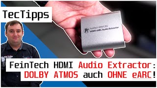 DOLBY ATMOS auch OHNE eARC! | FeinTech VAX01202 HDMI Audio Extractor macht es möglich! So gehts!