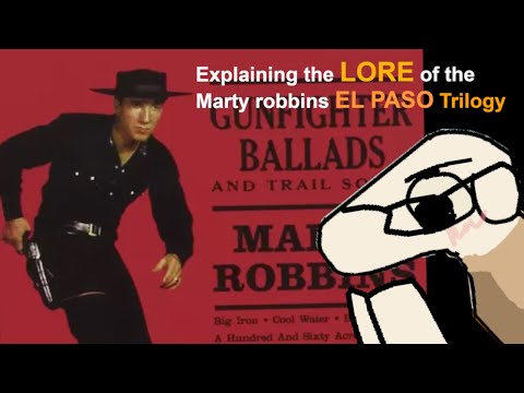 Explaining the lore of Marty robbins El Paso trilogy