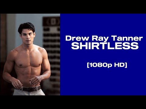 Drew Ray Tanner shirtless scenepack- [1080P HD]