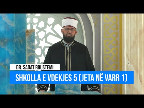 Hytbe | Shkolla e vdekjes 5 (Jeta në varr 1) - Dr. Sadat Rrustemi