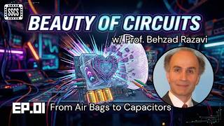 From Air Bags to Capacitors | The Beauty of Circuits w/ Prof. Behzad Razavi - Ep. 1