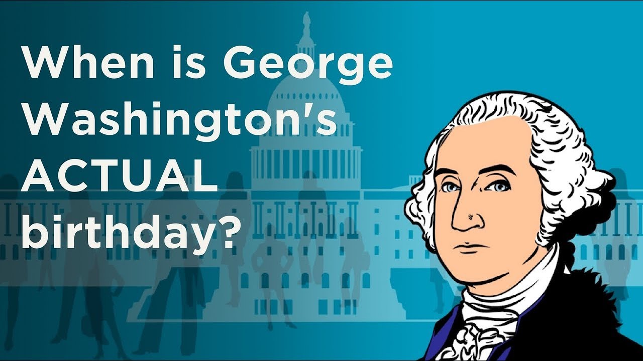 When is George Washington's Birthday?