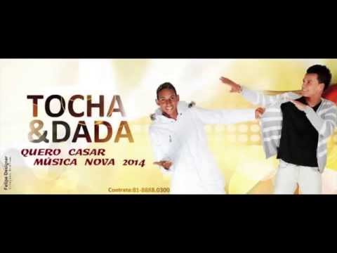MC TOCHA E DADÁ BOLADÃO - QUERO CASAR - MÚSICA NOVA