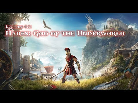 Lecture 4.1: Hades: God of the Underworld