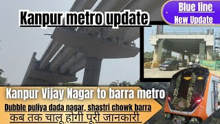 Kanpur vijay nagar to barra metro update|| kanpur metro update|| kanpur metro latest update|| kanpur