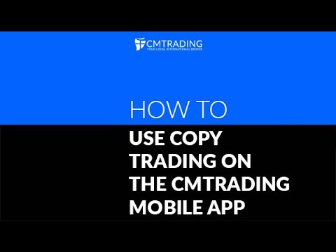 How to use copy trading on the CMTrading Mobile App