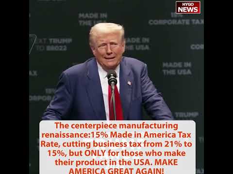TRUMP: centerpiece 15% Made in America Tax but ONLY make in USA. no longer worried losing YOUR jobs