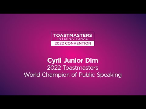 2022 Toastmasters World Champion of Public Speaking: Cyril Junior Dim