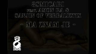 8smicari feat. Amon-Ra & Sanjin of Verbaliztix - Ma Znam Je