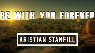 Be With You Forever (Lyrics Video) // Kristian Stanfill [HD]