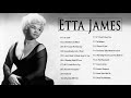 Etta James || Etta James Greatest Hits Full Album | Best Songs Of Etta James 2020