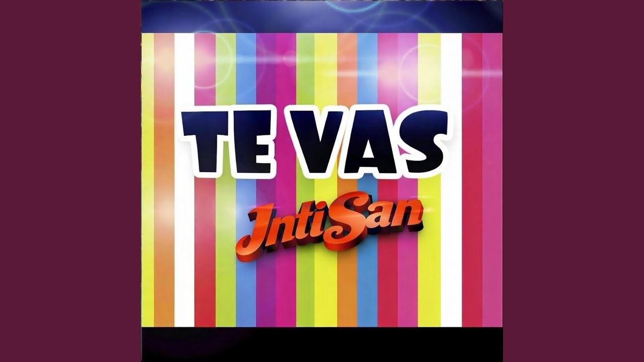 Te Vas – Inti San