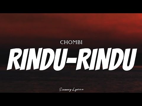 CHOMBI - Rindu-Rindu ( Lyrics )