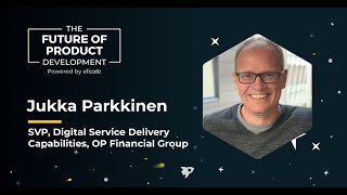 Transformation to Enterprise Agile in OP | Jukka Parkkinen | Future of Product Development
