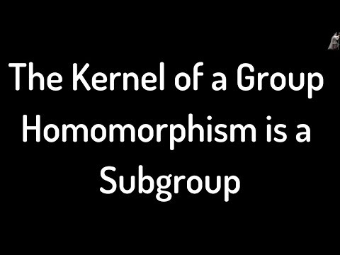 Kernel of a Group Homomorphism is a Subgroup Proof