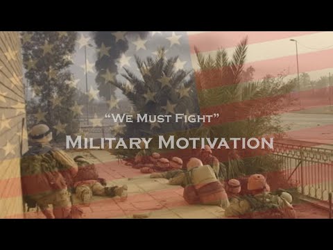 Military Motivation - "We Must Fight"