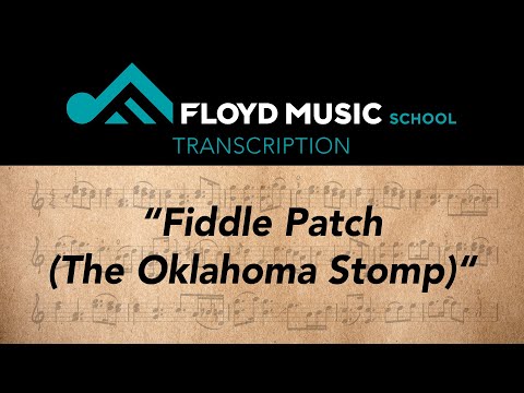 Floyd Music School Transcription: Fiddle Patch (The Oklahoma Stomp)