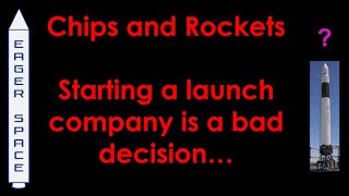 Chips and Rockets  - Starting a launch company is a bad decision