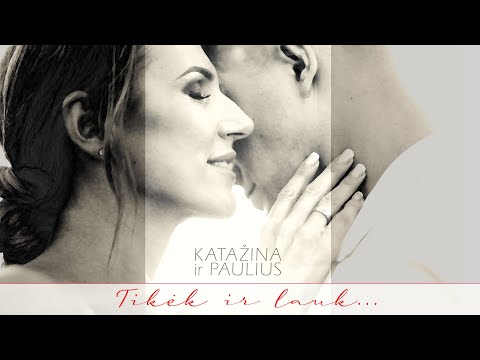 KATAŽINA IR PAULIUS - Tikėk ir lauk... (o, mano meile)