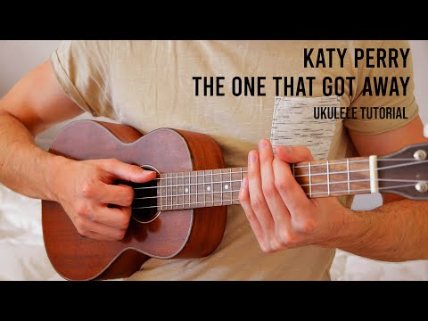 Katy Perry – The One That Got Away EASY Ukulele Tutorial With Chords / Lyrics