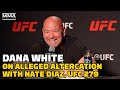 Dana White on Alleged Near-Altercation With Nate Diaz, UFC 279, More | MMA Fighting