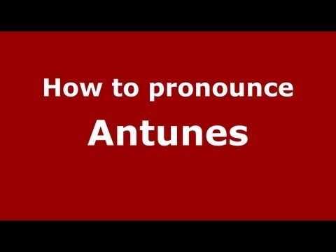 How to Pronounce Antunes - PronounceNames.com