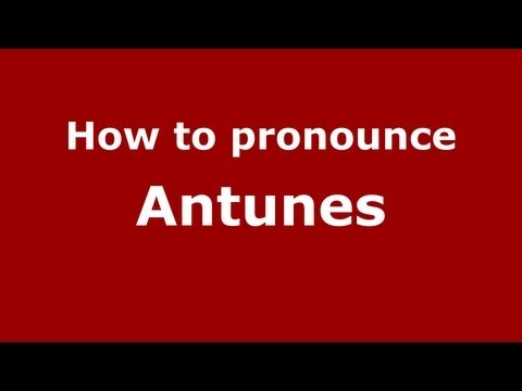 How to pronounce Antunes