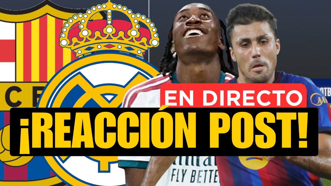 BARCELONA - REAL MADRID EN DIRECTO: Reacción post Clásico con Iñaki Angulo en cuanto termine
