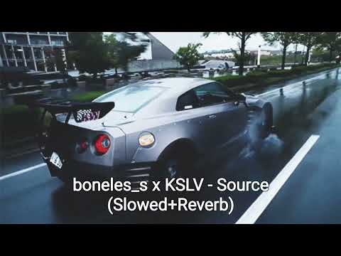 boneles_s x KSLV - Source (Slowed+Reverb)