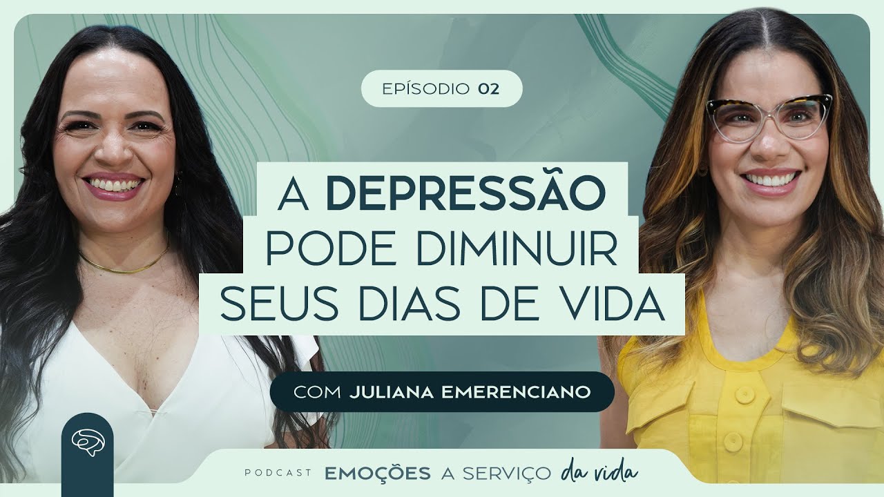 Podcast - A Depressão pode diminuir seus dias de vida | Andrea Chaves - Juliana Emerenciano #002