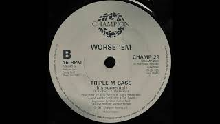Triple M Bass (Instrumental) / Worse 'Em