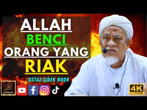 Ustaz Sidek Noor - ALLAH BENCI ORANG YANG RIAK