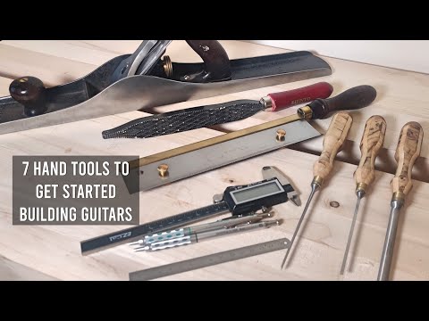 7 Hand Tools to Start Building Guitars Today