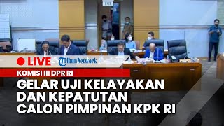 LIVE: Komisi III DPR RI Gelar Uji Kelayakan & Kepatutan Calon Pimpinan KPK RI, Rabu (28/9/2022)