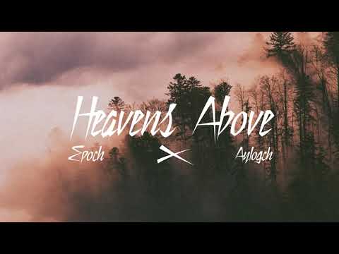Epoch - Heavens above ft Aylogch (Official Audio)