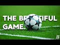 The Beautiful Game - This is Football