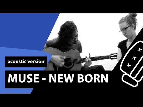 Muse - New Born (Acoustic Cover)