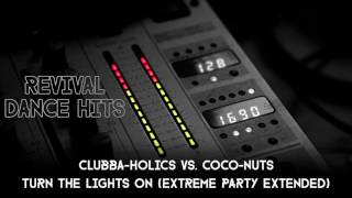 Clubba-Holics vs. Coco-Nuts - Turn The Lights On (Extreme Party Extended) [HQ]