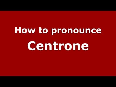 How to pronounce Centrone
