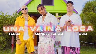 Fuego, Manuel Turizo - Una Vaina Loca (ft. Duki)