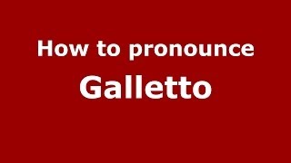 How to pronounce Galletto